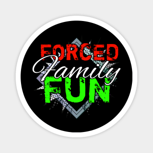 Forced Family Fun Magnet